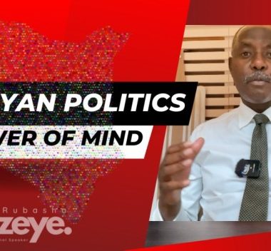 The Power of Mindset in Kenyan Politics and Leadership.