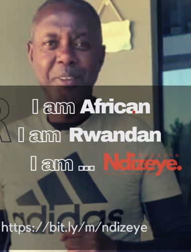 I Am African. I Am Rwandan. I Am Ndizeye.